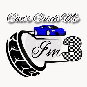 Cant Catch Me Im 3 PNG, Tire Blue Race Car, 3rd Birthday Invite, Transparent PNG Download, Happy Birthday Design, Third Birthday Racing Fast