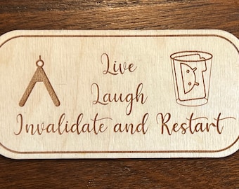 Live. Laugh. Invalidate and Restart.
