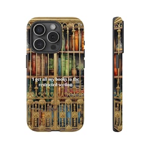 May include: A gold-colored phone case with a design of a bookshelf filled with books. The text "I get all my books in the restricted section" is printed on the case.