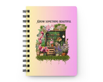Grow Something Beautiful Spiral Bound Journal, Plant Lovers, Inspirational Notebook, Gardening Diary, Botanical Journal, Gift for Plant