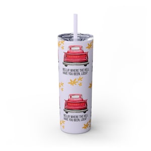 Skinny Tumbler, Bella Where the Hell Have You Been Loca, Twilight Fans, Vampire and Werewolf Lovers, Bookish Merch, 20oz Tumbler with Straw