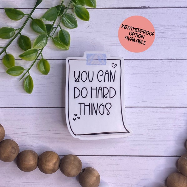 You Can Do Hard Things, Vinyl Sticker, Positive Mantra, Motivational Quote, Laptop Stickers, Phone Stickers, Tablet Sticker, Water Bottle