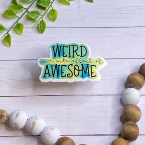 Weird Sticker, Awesome Sticker, Vinyl Sticker, Motivational Gift, Laptop Stickers, Phone Stickers, Tablet Sticker, Water Bottle Sticker
