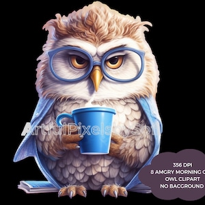 May include: A digital illustration of an owl wearing blue glasses and a blue shirt, holding a blue coffee mug. The owl has brown and white feathers and a grumpy expression. Text on the image reads "8 AMGRY MORNING OWL CLIPART NO BACGROUND".
