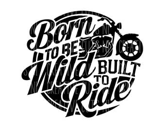 Born to be wild Built to ride Motorcycle svg  Motorbike svg Harley Davidson svg