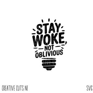 May include: Black and white graphic design of a light bulb with the text "Stay Woke Not Oblivious".