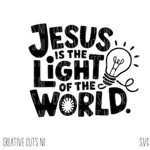 May include: Black and white graphic design with the text "Jesus is the light of the world." A light bulb is included in the design.