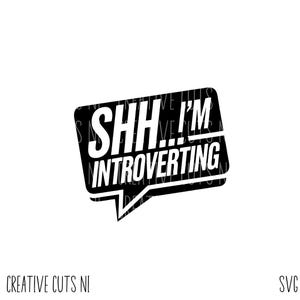 May include: Black and white speech bubble with the text "Shh... I'm Introverting".