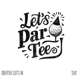 Pode incluir: Design preto e branco com o texto "Let's Par Tee" e uma bola de golfe com um chapéu de festa no topo.
