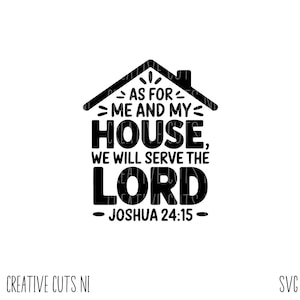 以下が含まれることがあります： 家型の黒と白のグラフィックデザインで、"As for me and my house, we will serve the Lord - Joshua 24:15 -"というテキストが書かれています