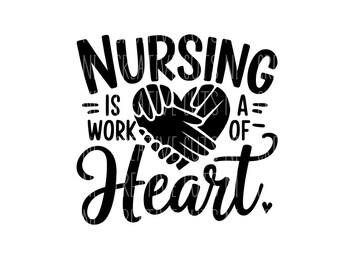 Nurse svg Nursing is a work of heart svg cut file cricut file digital file svg Cricut svg file svg Hospital nursing svg