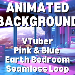 May include: Animated background featuring a pink and blue bedroom with a view of Earth from a window. The text "Vtuber Pink & Blue Earth Bedroom Seamless Loop" is displayed on the image.