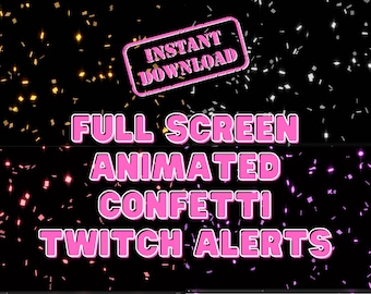 May include: Animated confetti Twitch alerts in gold, silver, pink, and purple. The text reads "Full Screen Animated Confetti Twitch Alerts" with an "Instant Download" stamp.