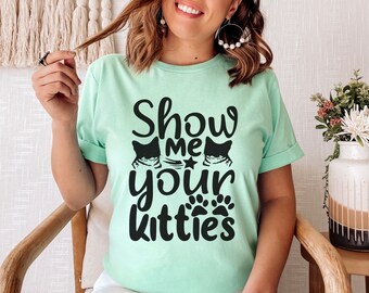 Show Me Your Kitties shirt | cat mom shirt, funny cat shirt, cute cat shirt, cat mom shirt, cat mom gift, cat dad shirt, cat themed gifts