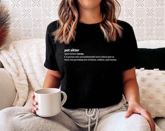 Pet Sitter Definition Shirt, dog walker shirt, dog sitting apparel, pet sitting clothing, dog sitter gift, dog lover gift, pet sitting shirt
