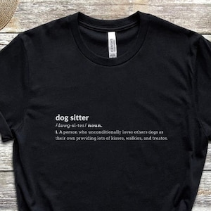 Dog Sitter Definition Shirt | dog sitter gift, pet sitter gift, pet sitter shirt, dog walker shirt, dog sitter t-shirt, dog sitting apparel