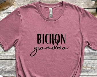 Bichon Dog Grandma T-shirt, Bichon Frise mom gift, gift for dog lover, toy Bichon Frise, Bichon dad, Bichon puppy