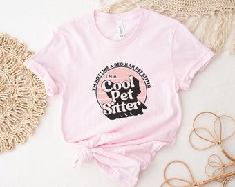 I'm A Cool Pet Sitter Shirt / camisa de cuidador de mascotas, regalo de cuidador de mascotas, regalo para cuidador de mascotas, mejor cuidador de mascotas de todos los tiempos, camisa de cuidador de perros, cuidador de gatos
