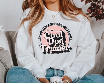 I'm a Cool Dog Trainer Sweatshirt | dog trainer shirt, best dog trainer, dog trainer gift, dog training shirt, service dog trainer shirt