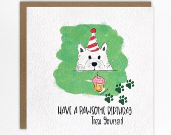 May include: A square greeting card featuring a white dog wearing a red and white striped party hat, positioned above a pink cupcake with a single candle. The text reads HAVE A PAWSOME BIRTHDAY Treat Yourself! with green paw prints.