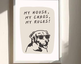 Impresión de arte de pared "Mi casa, mi caos, mis reglas" de Labrador / Decoración divertida para el hogar para amantes de los perros / Póster con frase linda sobre mascotas / Regalo de Labrador