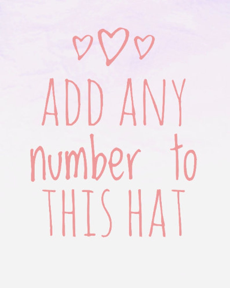 May include: Pink text on a light purple background with three pink hearts at the top. The text reads "ADD ANY number to THIS HAT".