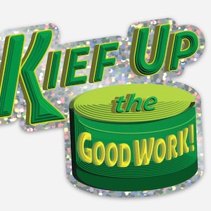 Pegatina "Kief Up the Good Work"