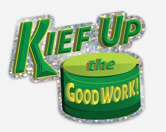 Pegatina "Kief Up the Good Work"