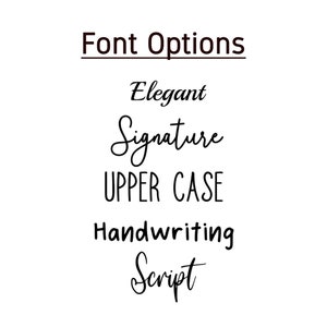 May include: Font options for text customisation: Elegant, Signature, Upper Case, Handwriting, Script.