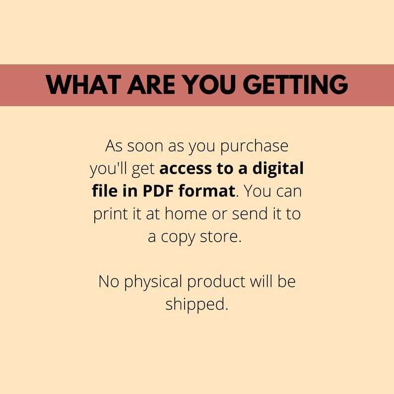May include: A digital download graphic with the text "WHAT ARE YOU GETTING" in a brown rectangle at the top. The text below explains that the purchase is a digital file in PDF format that can be printed at home or at a copy store. The text also states that no physical product will be shipped.