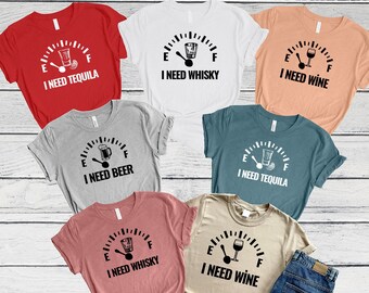 I Need Drink Shirts, Tequila Whiskey Wine Beer Shirt, Drinking Party Group Shirts, Best Friends Matching Shirt, Bachelorette Shirt