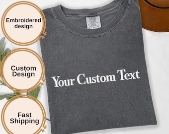 Comfort Colors® Embroidered Custom Text Shirt Personalized Embroidery Tee, Custom Name Shirt, Minimalist Embroidered Tee Gift