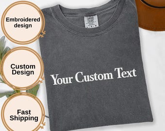 Comfort Colors® Embroidered Custom Text Shirt Personalized Embroidery Tee, Custom Name Shirt, Minimalist Embroidered Tee Gift