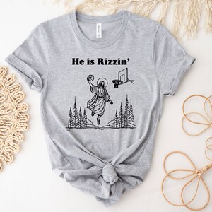 He Is Rizzin' Shirt, Funny Easter Shirt, Humor Christian Shirt, Jesus Easter Shirt, Easter Gift, Easter Day Outfit, Jesus Basketball Easter image 5