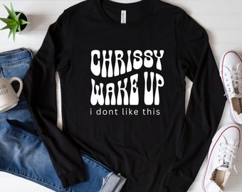 Retro Long Sleeve Chrissy Wake Up Shirt, Vintage Shirt For Fans, DTG Printed Unisex Crewneck, Christmas Gift