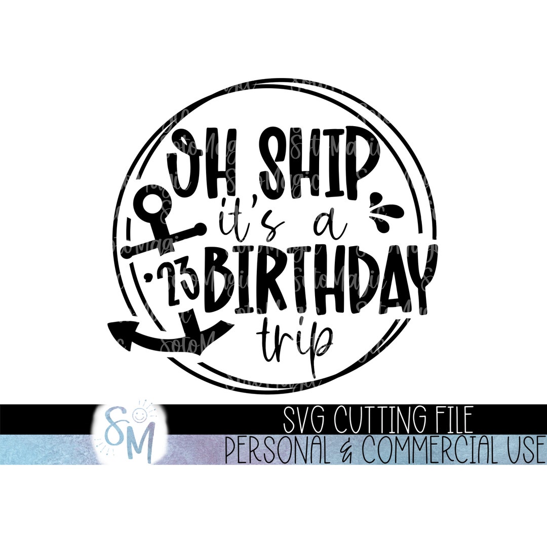 Oh Ship Its A Birthday Trip 23 SVG Cutting File Birthday Etsy oh-ship-its-a-birthday-trip-23-svg-cutting-file-birthday-etsy