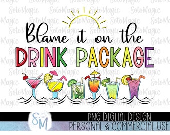 Blame it on the Drink Package PNG | Cruise/Vacation PNG | Funny Cruise Shirt Idea |