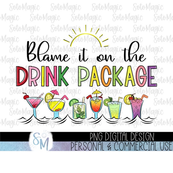 Blame it on the Drink Package PNG | Cruise/Vacation PNG | Funny Cruise Shirt Idea |