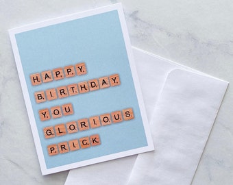 Funny Happy Birthday greeting card, happy birthday you Glorious Prick, cards for him