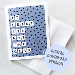Printable Get Well Soon Card. Funny get well soon, At least its not the clap