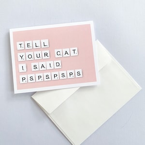 Just because greeting card, Tell your cat I said pspspsps, cat lover, cat lady, cat cards, greeting card,