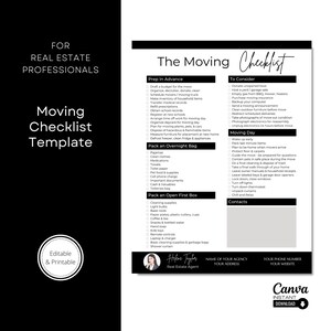 May include: A printable moving checklist template for real estate professionals. The checklist is divided into three sections: Prep in Advance, To Consider, and Moving Day. The checklist includes tasks such as drafting a budget, organizing, decluttering, scheduling movers, making an inventory of household items, packing an overnight bag, and packing an open first box. The checklist also includes a section for contacts, where you can add your name, agency, address, phone number, and website.