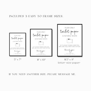 May include: Three printable signs with black frames and white text that read "Flush Only Toilet Paper & Natural Waste". The signs are available in three sizes: 5 inches by 7 inches, 8 inches by 10 inches, and 8.5 inches by 11 inches. The signs also include a graphic of a roll of toilet paper.