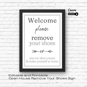 May include: Black and white printable sign with the text "Welcome please remove your shoes -on- use our shoe covers & make yourself at home".