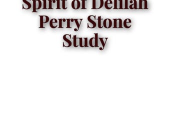 Breaking The Spirit of  Delilah Perry Stone Study