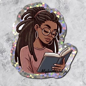 May include: A sticker featuring a Black woman with locs, wearing glasses and hoop earrings, reading a book. The sticker has a holographic border and the text "Mybookishlife" is at the bottom.