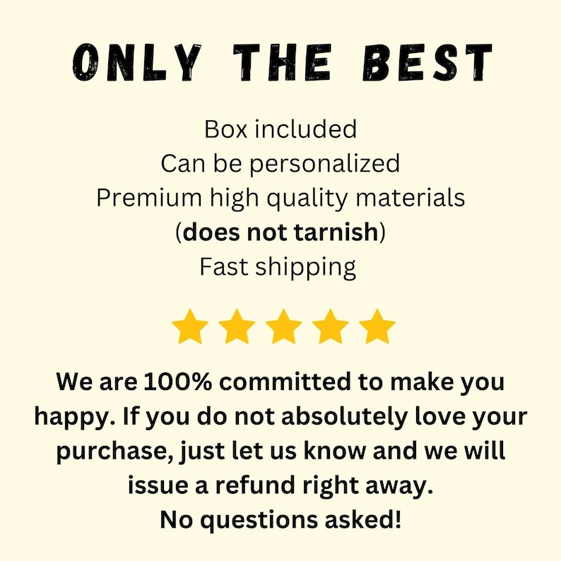 May include: Text on a cream-colored background reads "ONLY THE BEST." Additional text includes "Box included," "Can be personalized," and "Premium high quality materials." Four gold stars are below the text. The text promises a refund if the customer is not happy.