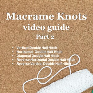 May include: A cork board background with white text reading Macrame Knots video guide Part 2, followed by a list of five knot types and a spool of white cord. The list includes Vertical, Horizontal, Diagonal, Reverse Horizontal, and Reverse Vertical Double Half Hitch.