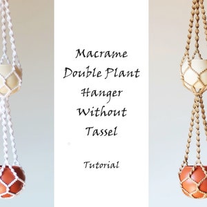 Tutorial Macrame Double Plant Hanger Without Tassel\Wall Hanging Plant Holder pdf\ DIY Pattern\No Tail Plant Hanger\Macrame pattern PDF\