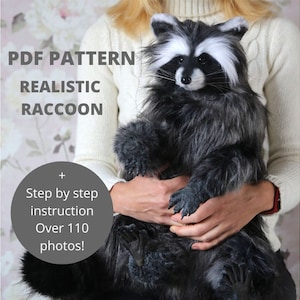 May include: A realistic raccoon plush toy with black, gray, and white fur is held in front of a person. The image includes text that reads "PDF PATTERN REALISTIC RACCOON" and "Step by step instruction Over 110 photos!"